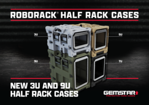 GEMSTAR EXPANDS ROBORACK® HALF RACK PROTECTIVE HARD CASES WITH NEW 3U AND 9U SIZES FOR SENSITIVE ELECTRONICS STORAGE AND TRANSPORT Robo